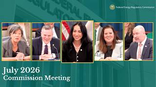 FERC Commission Meeting | July 2026 Open Meeting