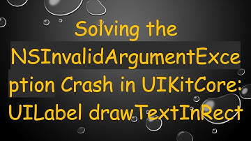 Solving the NSInvalidArgumentException Crash in UIKitCore: UILabel drawTextInRect