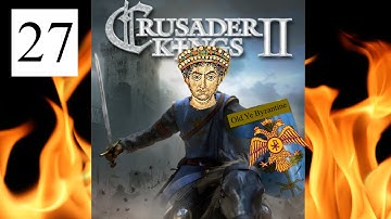 Crusader Kings 2 - Byzantium Empire Grand Grand Campaign Part 27