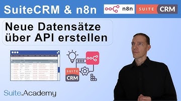 SuiteCRM & n8n: Wie Sie neue Datensätze erstellen Interessenten, Kontakte und mehr! via API