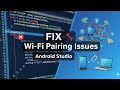 Android Studio Wi-Fi Debugging Fix | Connect Phone Wirelessly Fast