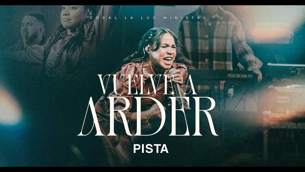 PISTA-VUELVE A ARDER- Coral La Luz (Versión En Vivo) PISTA PISTA-VUELVE A ARDER- Coral La Luz (Versión En Vivo) PISTA