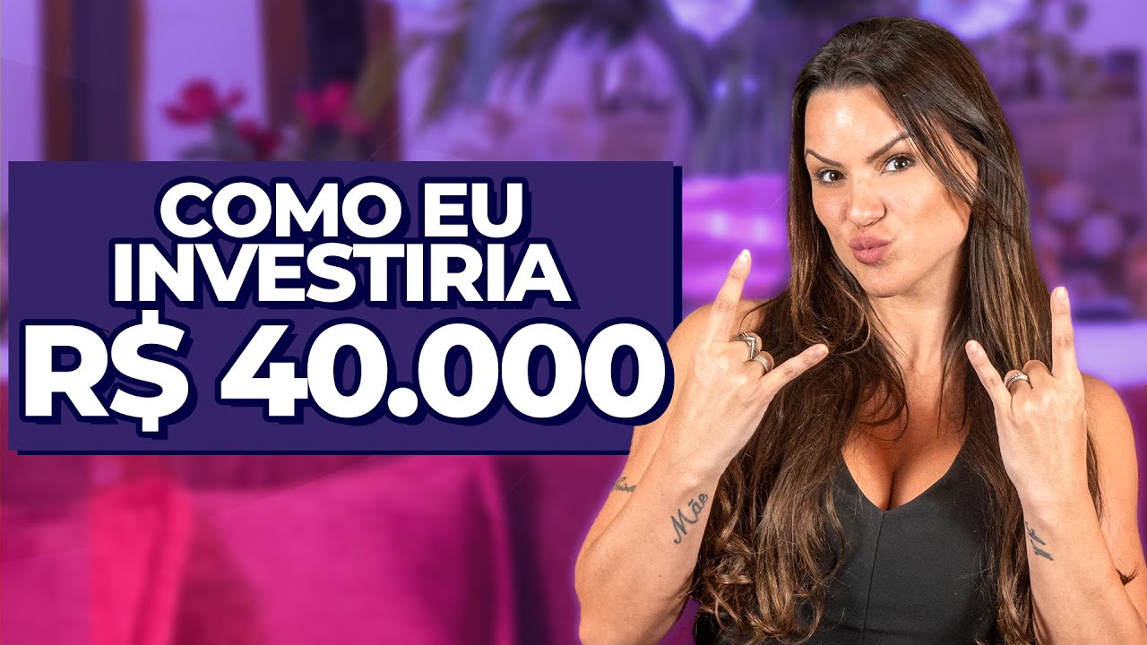 COMO INVESTIR R$ 40.000,00 NA PRÁTICA | PERFIL ARROJADO