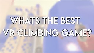 Information What Is The Best VR Climbing Game | Climbey vs ToTheTop! Update