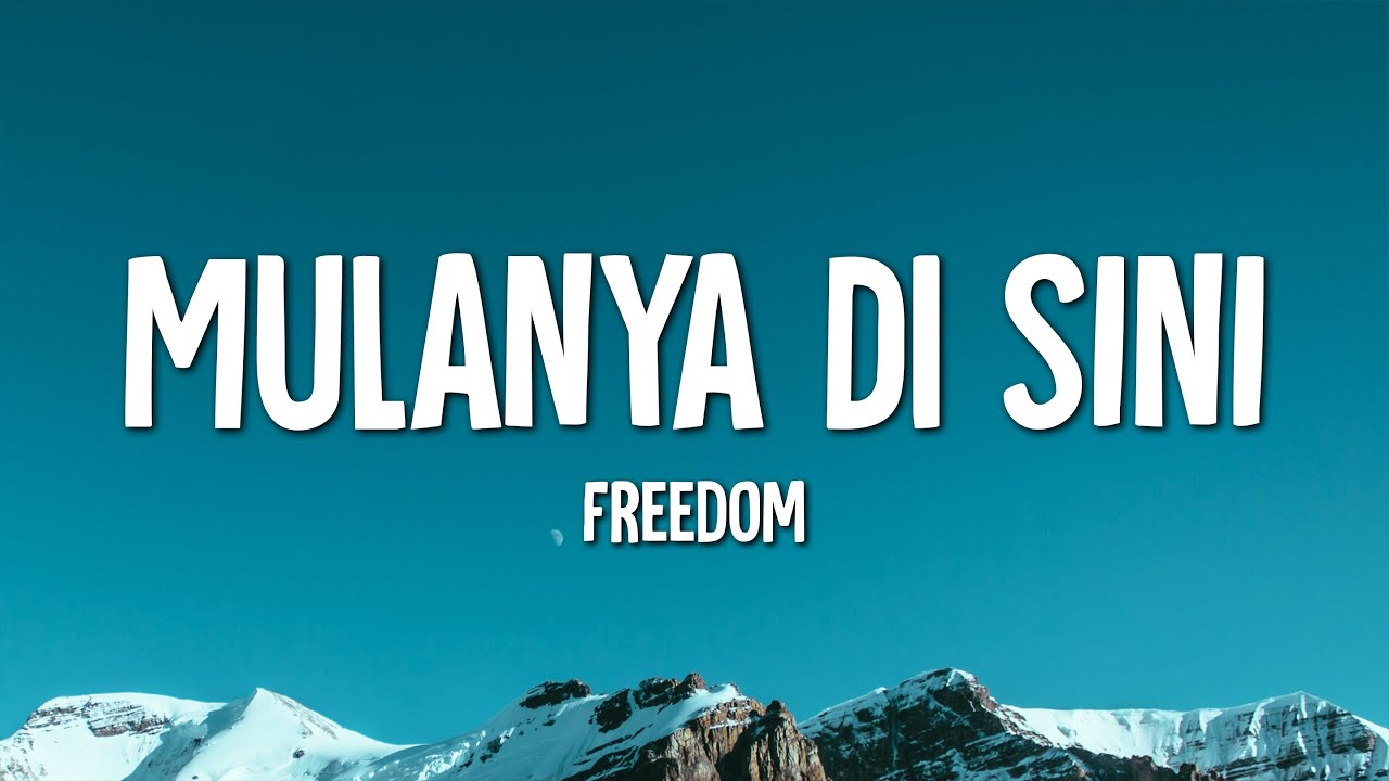 Freedom - Mulanya Di Sini (Lirik)