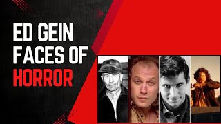 Ed Gein: Faces of Horror
