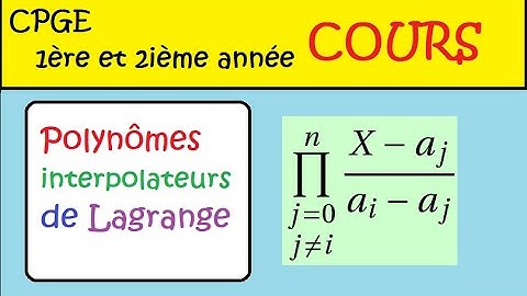 Cours Prépa  1ère et 2ième année - Les polynômes interpolateurs de Lagrange -