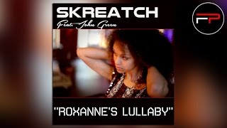 Skreatch Ft. John Green - Roxanne's Lullaby (Deephouzer Remix)