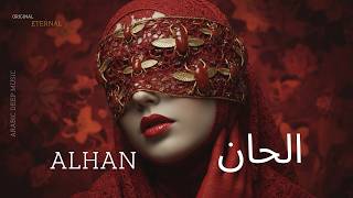 Alhan | الحان - Arabic Deep House Mix - Ethnic Oriental