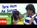 Tere Hum Ae Sanam Lyrical Video | Jeena Teri Gali Mein | Anuradha Paudwal, Kumar Sanu