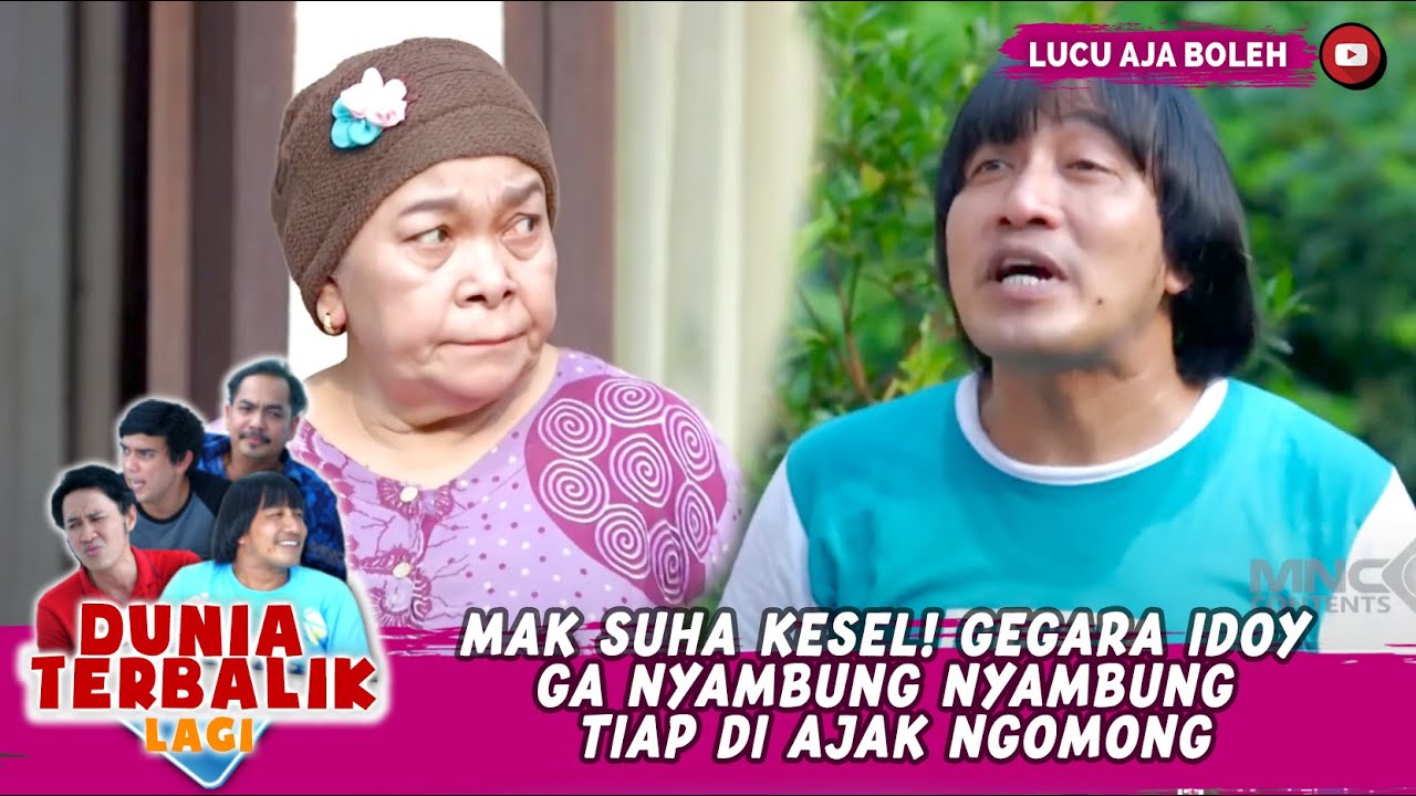 MAK SUHA KESEL! GEGARA IDOY GA NYAMBUNG NYAMBUNG TIAP DI AJAK NGOMONG - DUNIA TERBALIK LAGI