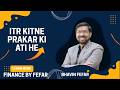 ITR KITNE PRAKAR KI ATI HE | BY FINANCE BY FEFAR | BHAVIN FEFAR