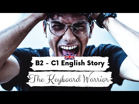 ADVANCED ENGLISH STORY ⌨️The Keyboard Warrior⌨️ B2 - C1 | Level 5 - Level 6 | BRITISH ENGLISH ACCENT