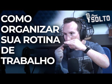 APRENDA A ORGANIZAR SUA ROTINA DE TRABALHO