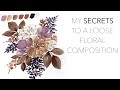 My secrets to a loose floral composition