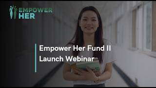 Empower Her Fund II Launch Webinar