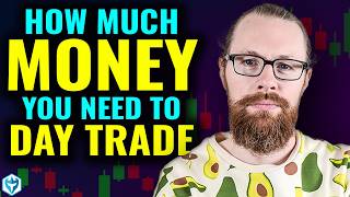 NEW  How much money do you NEED to Day Trade?!