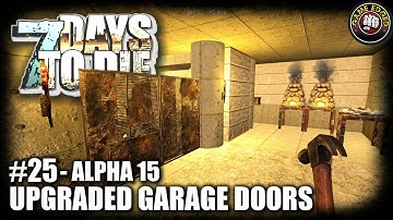 7 Days to Die | EP25 | Garage Doors, Setting Up | Let