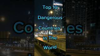 Top 10 Dangerous Countries In The World|RIGHT TO SHIKSHA|SHORTS