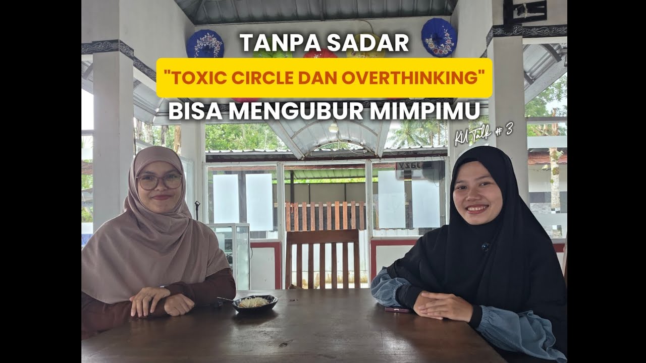 TANPA SADAR!!! TOXIC CIRCLE DAN OVERTHINKING BISA MENGUBUR MIMPIMU