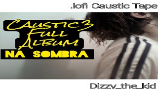 Caustic 3 Full "lofi" Album - Na Sombra (Prod. Dizzy_the_kid) screenshot 1