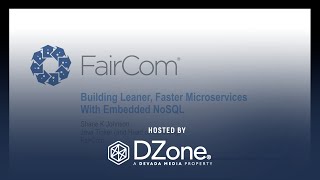 Building Leaner, Faster Microservices With Embedded NoSQL | DZone Webinar by Faircom