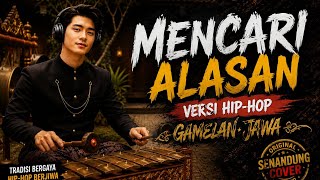 Download lagu MENCARI ALASAN – Hip-Hop Gamelan Jawa 🎧 Cover Modern Paling Enak Didengar