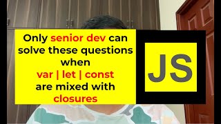 Closures | Var | Let tricky questions | Javascript Interview-4