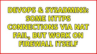 Famous DevOps & SysAdmins: Some HTTPS connections via NAT fail, but work on firewall itself Wealth