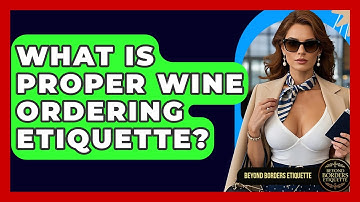What Is Proper Wine Ordering Etiquette? - Beyond Borders Etiquette