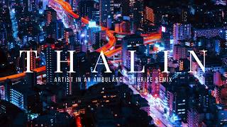THALIN | Artist in an Ambulance by Thrice | Remix