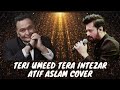 Teri Umeed Tera Intezar | Atif Aslam cover | Deewana | Rishi kapur | kumar Sanu | Sadhna Sargam |🙏♥️