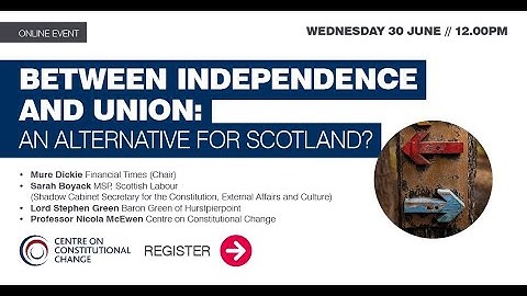 Between Independence and Union: An Alternative for Scotland? Event: 30 June 2021 12PM