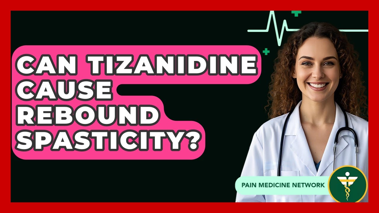 Can Tizanidine Cause Rebound Spasticity? - Pain Medicine Network