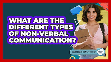 What Are The Different Types Of Non-Verbal Communication?