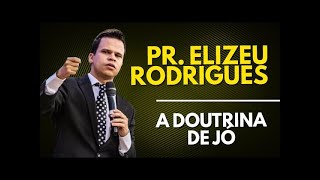 Pr Elizeu Rodrigues - A Doutrina De Jó Mensagem Completa