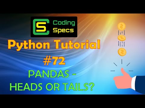 Python Tutorial #72 – Pandas – Heads or Tails?