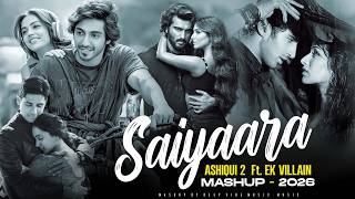 Saiyaara X Aashiqui 2 Ft. Ek Villan Mashup | Arijit Singh | Faheem Abdullah | Ahaan Panday