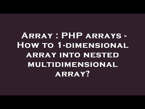 Array : PHP arrays - How to 1-dimensional array into nested multidimensional array?