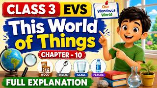 Class 3 EVS | Chapter 10 | This World of Things | Full Chapter Explanation | NCERT EVS