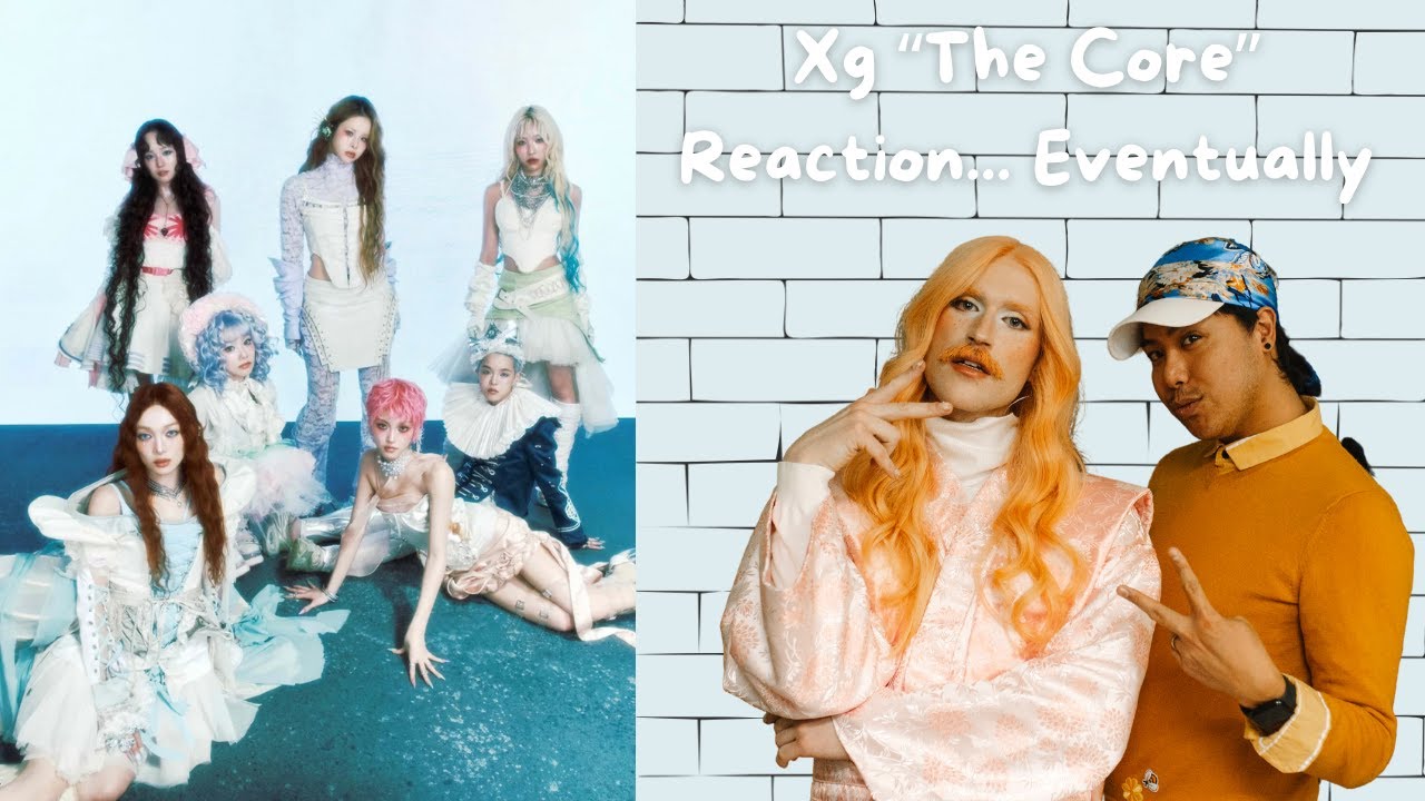 Hang out with us and.... eventually...react to Xg's New Album THE CORE.