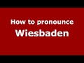 How to pronounce Wiesbaden (Germany/German ...