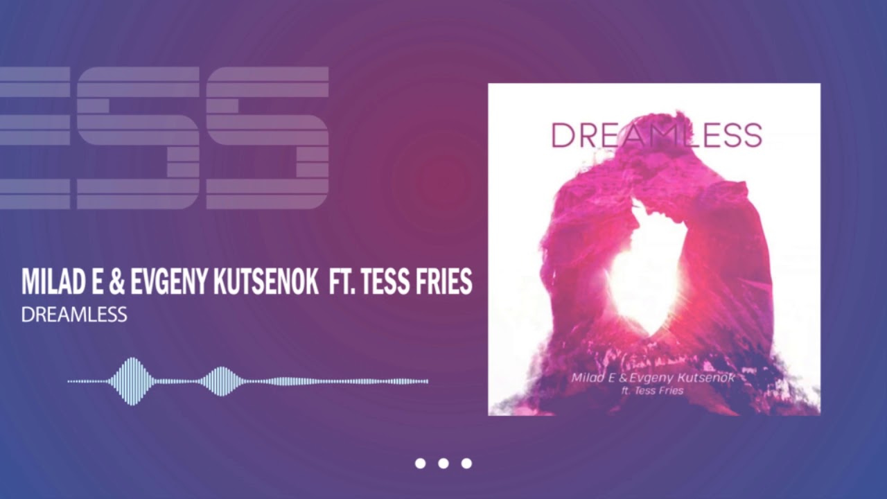 Milad E & Evgeny Kutsenok Feat. Tess Fries - Dreamless