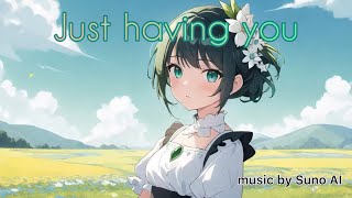 【AI MUSIC】♫Just having you ［EDM ANIME］