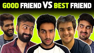 GOOD FRIENDS VS BEST FRIENDS Ft. Ashish Chanchlani, Akash Dodeja, Kunal Chhabhria | Anmol Sachar