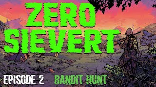 Bandit Hunt! ¦ ZERO SIEVERT ¦ Episode 2