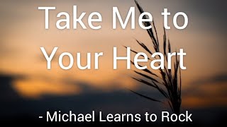 Video thumbnail of "Take me to your heart (Lyrics) - Michael Learns to Rock"