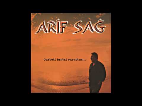 Arif Sağ - Gurbeti Ben Mi Yarattım