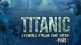 Titanic: Stories from the Deep - Part 1