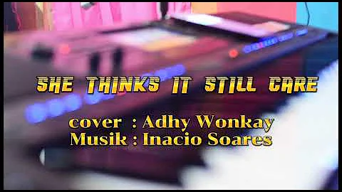 She Think's It Still Care || Adhy Wonokay ft Inaci...